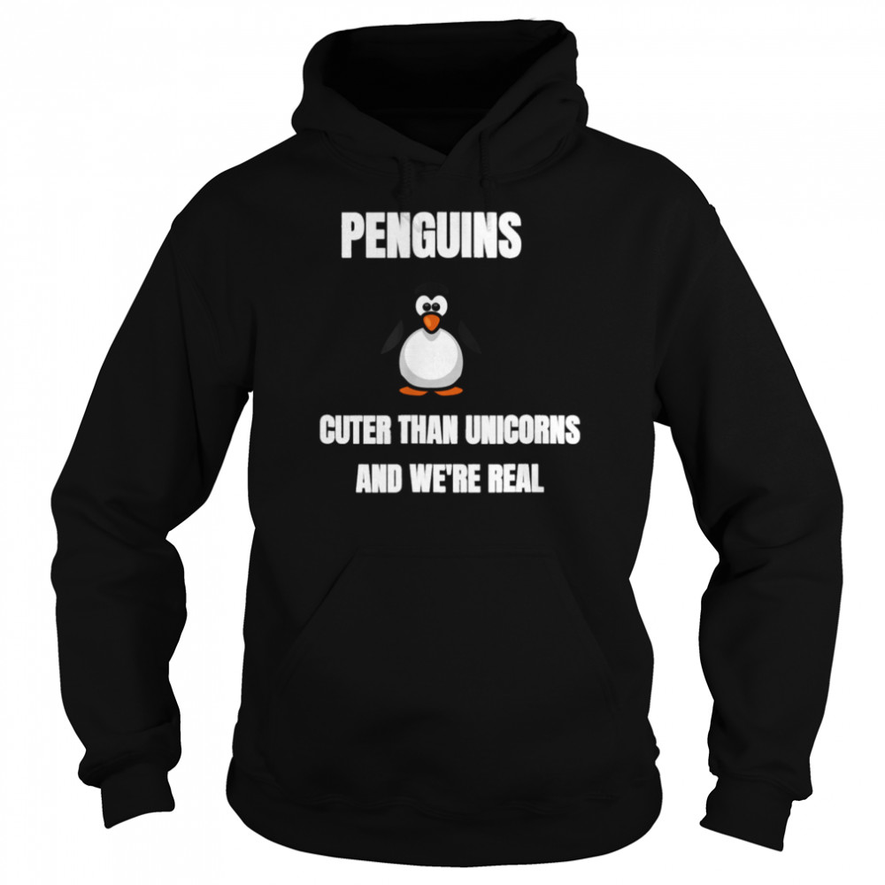 Penguins Cuter Than Unicorns And Were Real  Unisex Hoodie