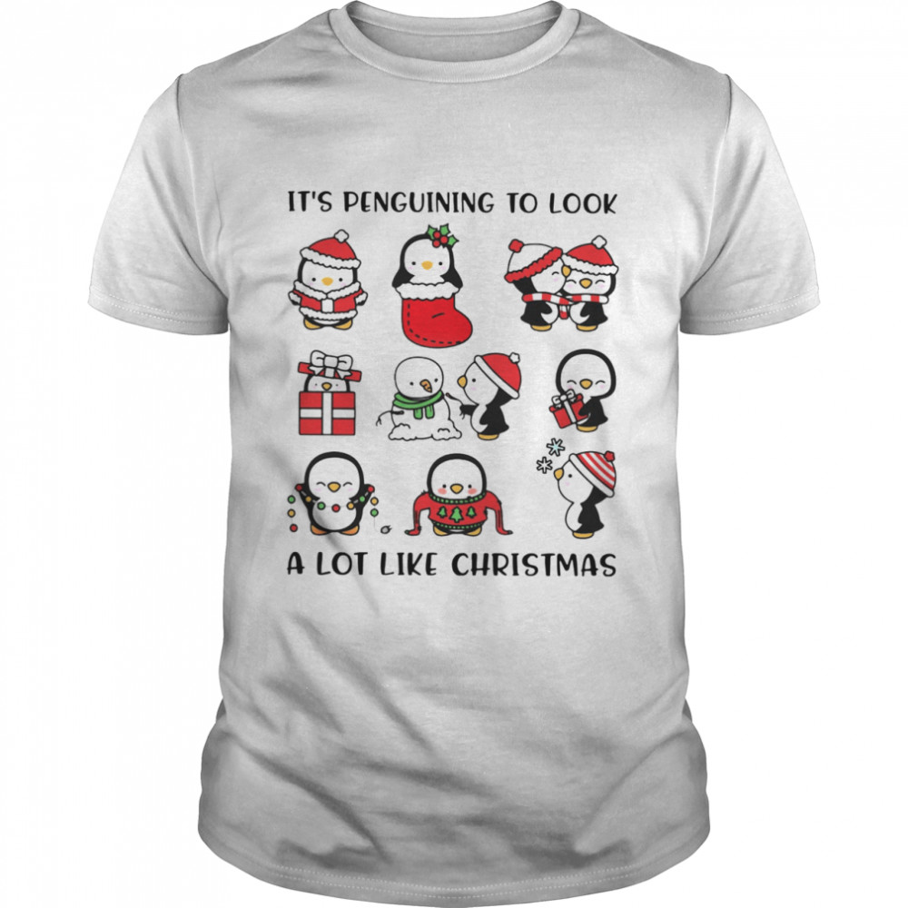 Penguins Its Penguining To Look A Lot Like Christmas shirt