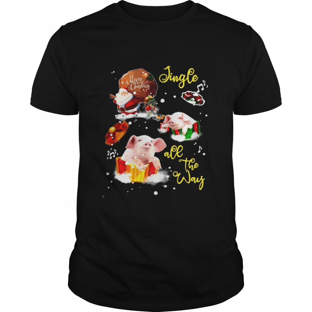 Pig Merry Christmas Jingle All The Way shirt