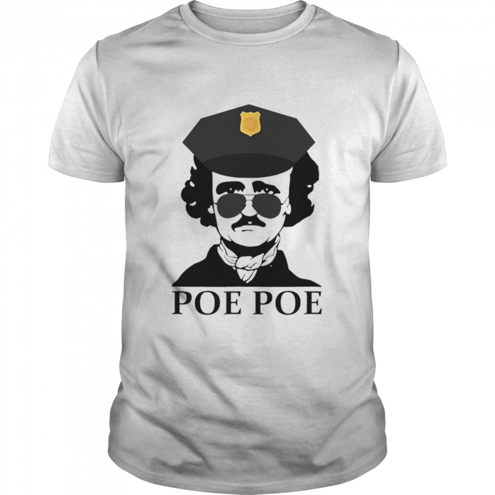 Poe Poe Edgar Allan Poe shirt