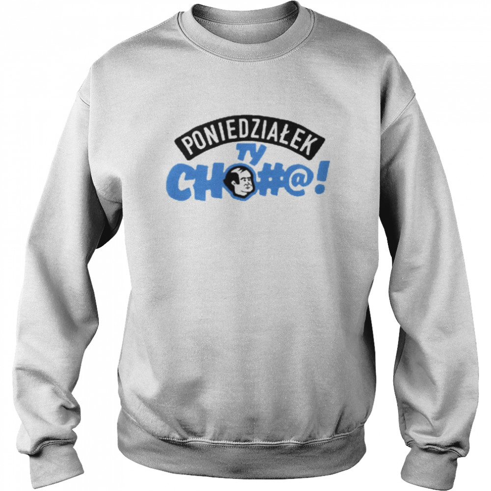 Poniedzialek ty cho#@  Unisex Sweatshirt