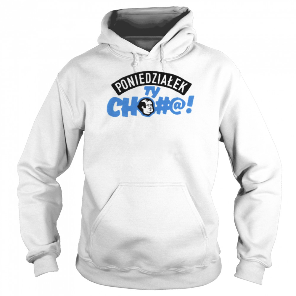 Poniedzialek ty cho#@  Unisex Hoodie