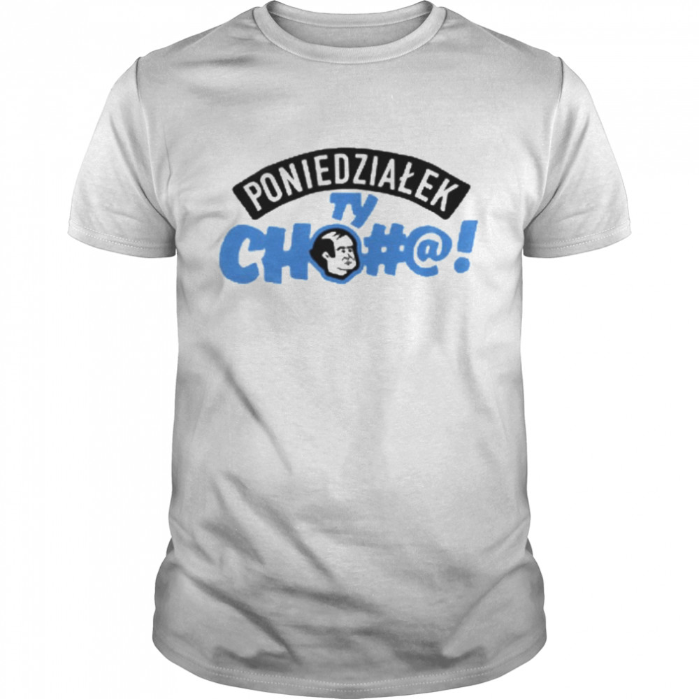 Poniedzialek ty cho#@  Classic Men's T-shirt