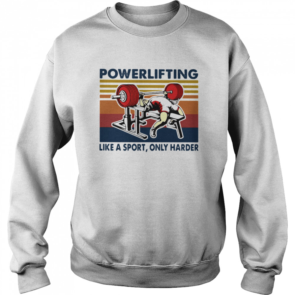 Powerlifting Like A Sport Only Harder Vintage  Unisex Sweatshirt