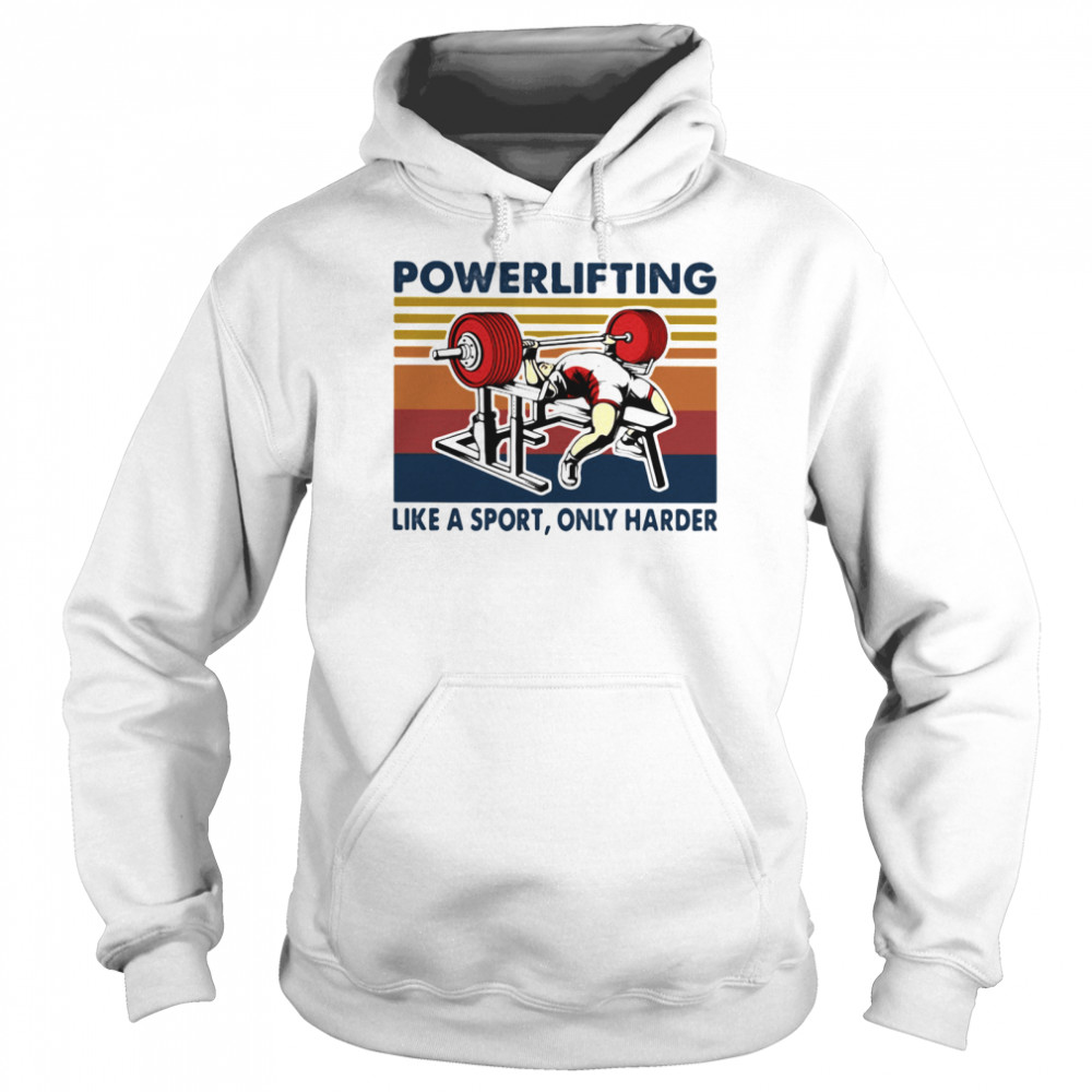 Powerlifting Like A Sport Only Harder Vintage  Unisex Hoodie