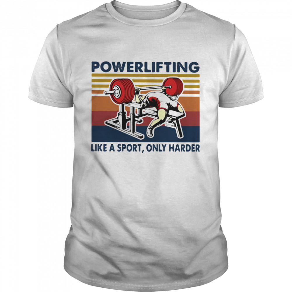 Powerlifting Like A Sport Only Harder Vintage  Classic Men's T-shirt