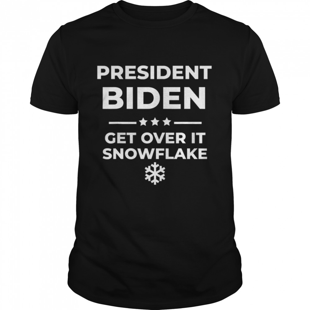 President Biden Get Over It Snowflake Pro Joe Anti Trump shirt