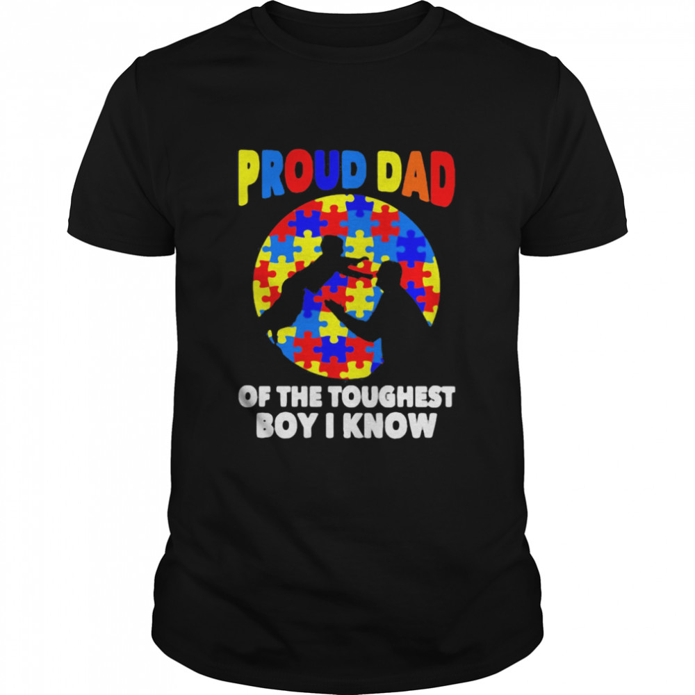 Proud Dad Of The Toughest Boy I Know shirt