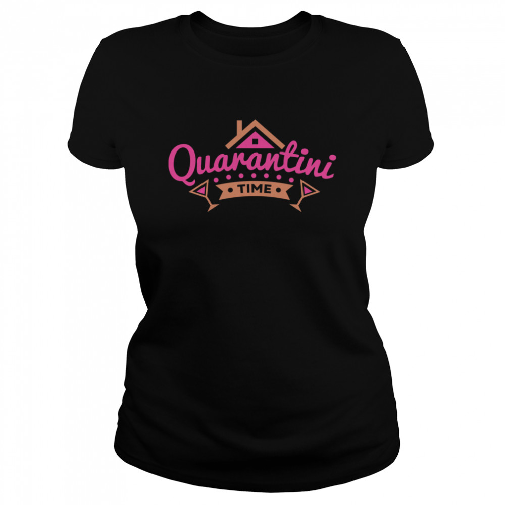 Quarantini Time House Wine  Classic Women's T-shirt