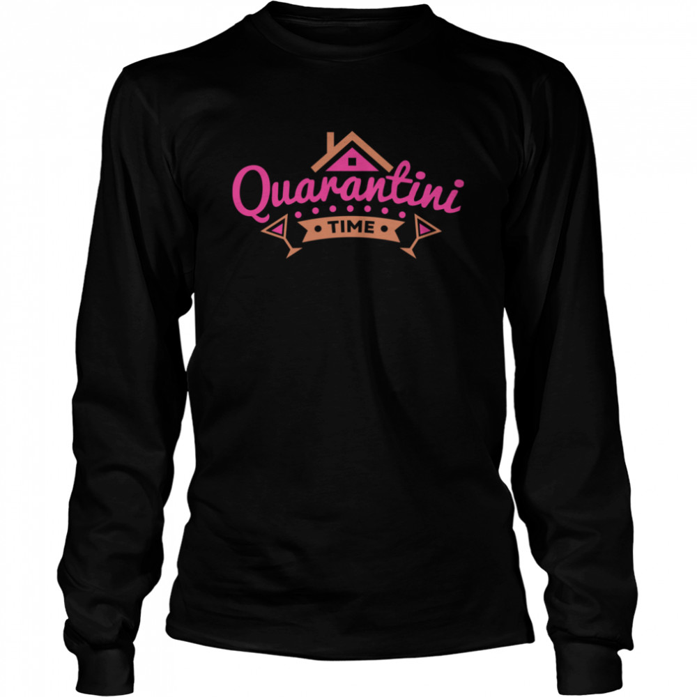 Quarantini Time House Wine  Long Sleeved T-shirt