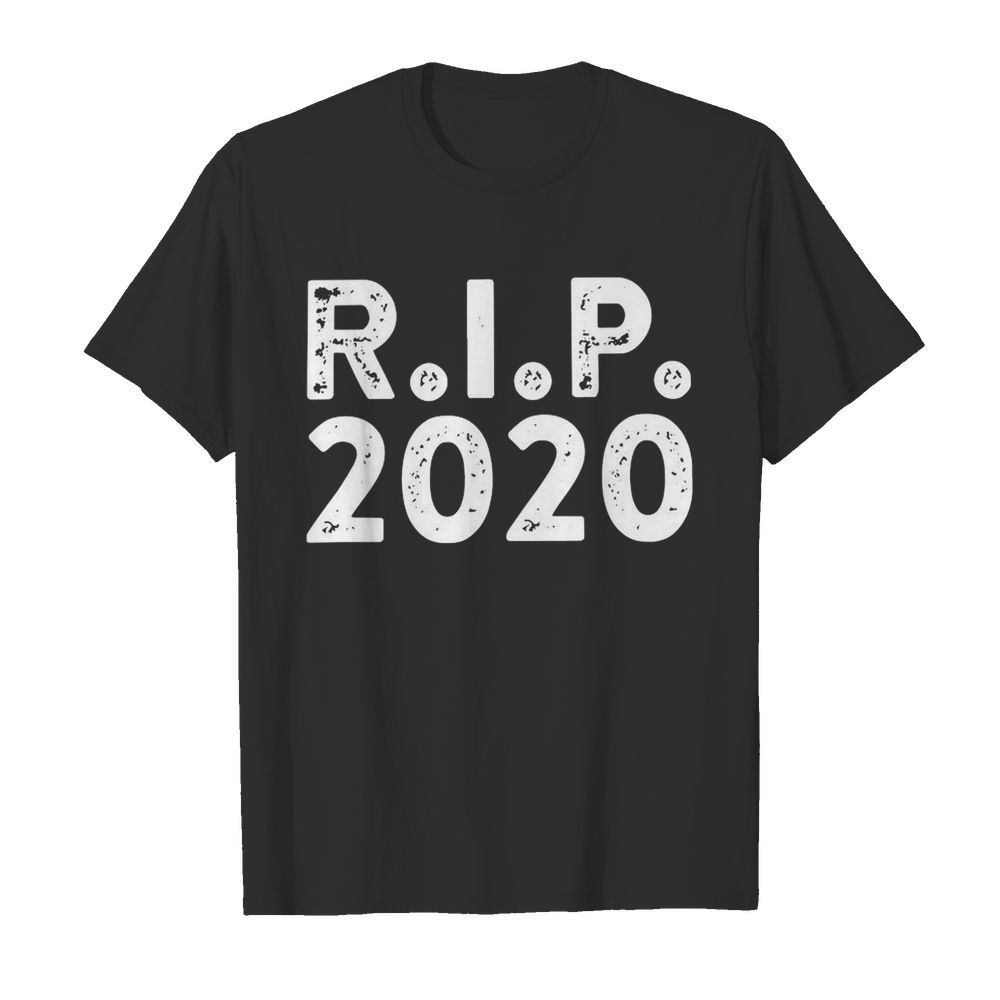 R I P 2020 shirt