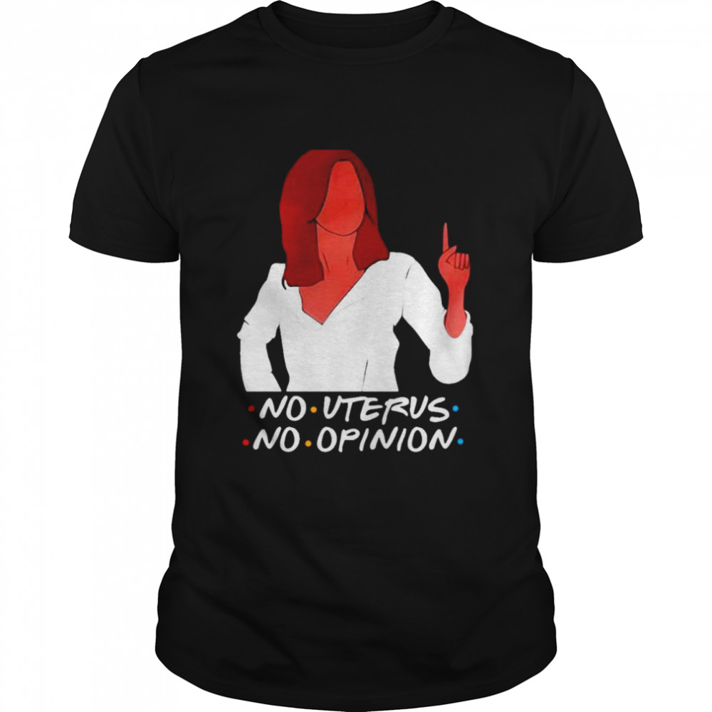 Rachel no uterus no opinion shirt