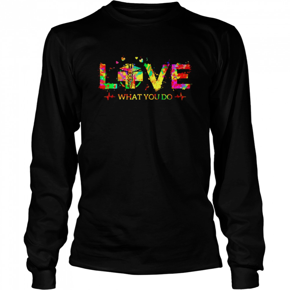 Radiologic Technologist love what you do colors art  Long Sleeved T-shirt