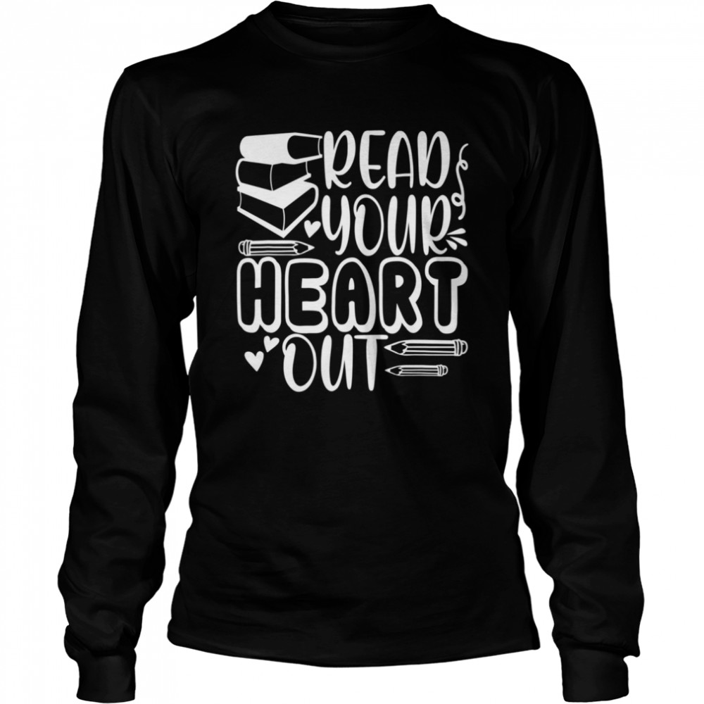 Read Your Heart Out Teacher For Librarian Book  Long Sleeved T-shirt