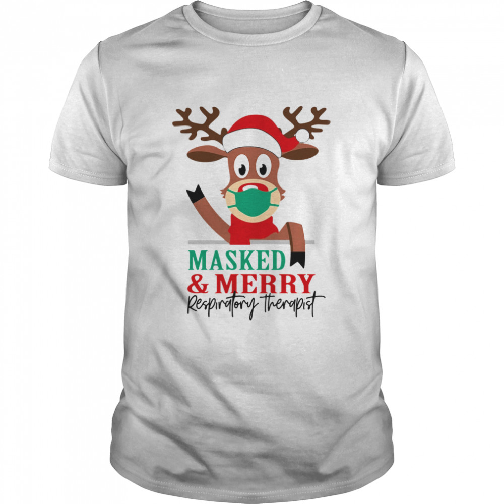 Reindeer face mask masked and Merry Respiratory Therapist Christmas shirt