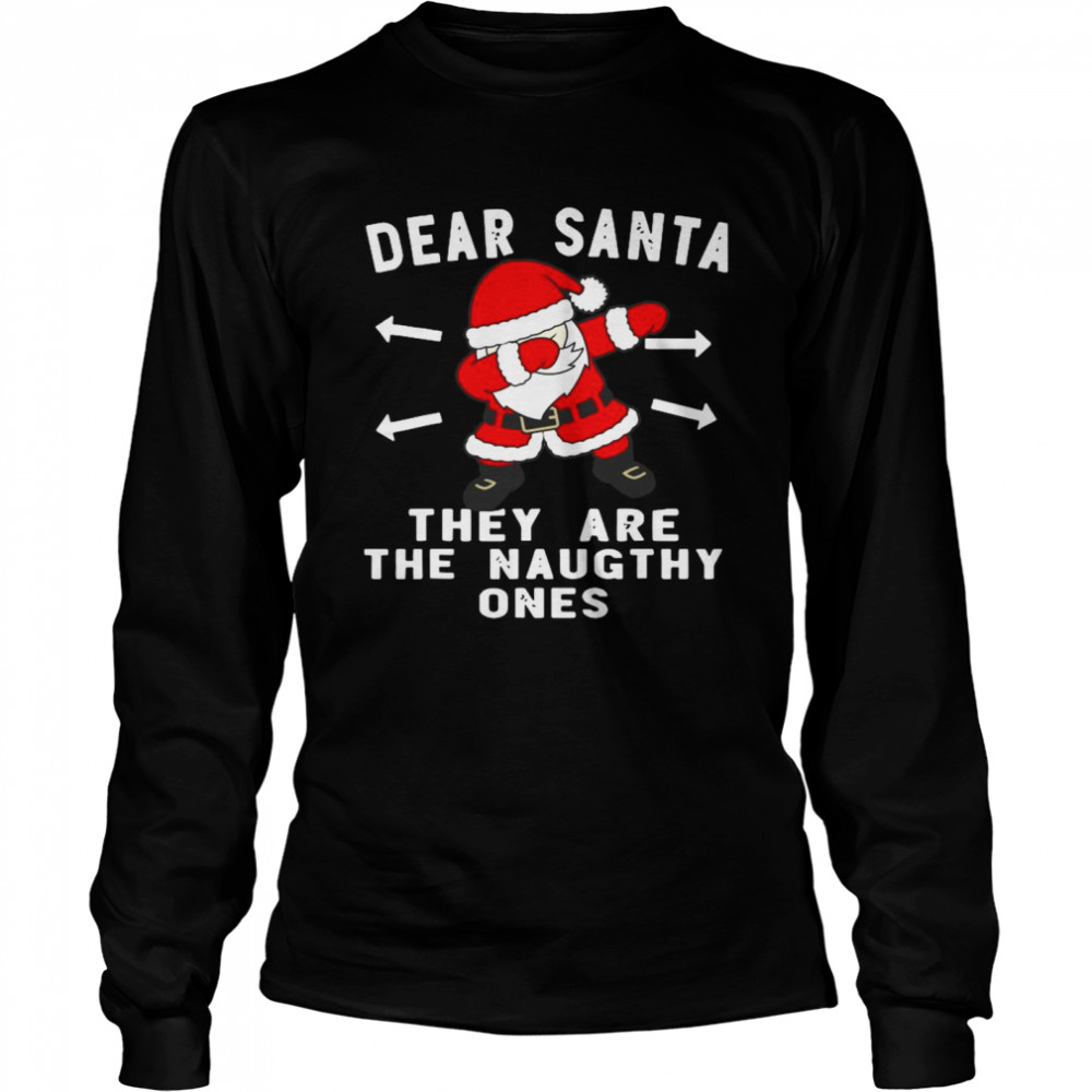 Santa Claus Dabbing Dear Santa They Are The Naughthy Ones Christmas  Long Sleeved T-shirt