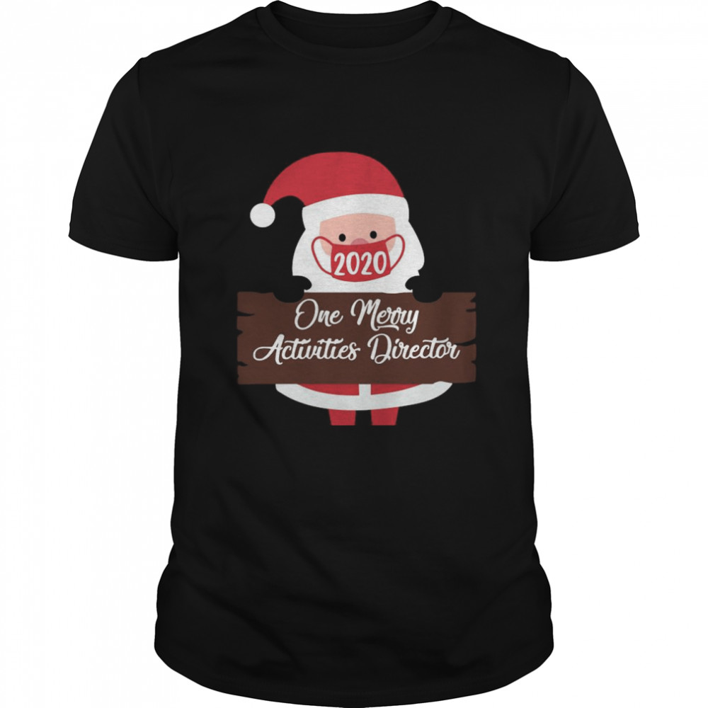 Santa Claus Face Mask 2020 One Merry Activities Director Christmas shirt