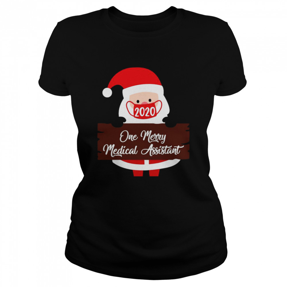 Santa Claus Face Mask 2020 One Merry Medical Assistant Christmas  Classic Women's T-shirt