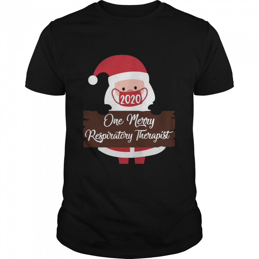 Santa Claus Face Mask 2020 One Merry Respiratory Therapist Christmas shirt