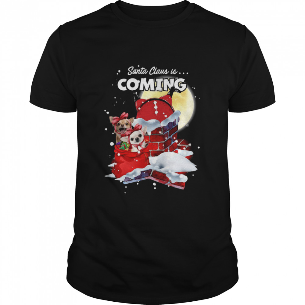 Santa Claus Is Coming Chihuahua Christmas shirt