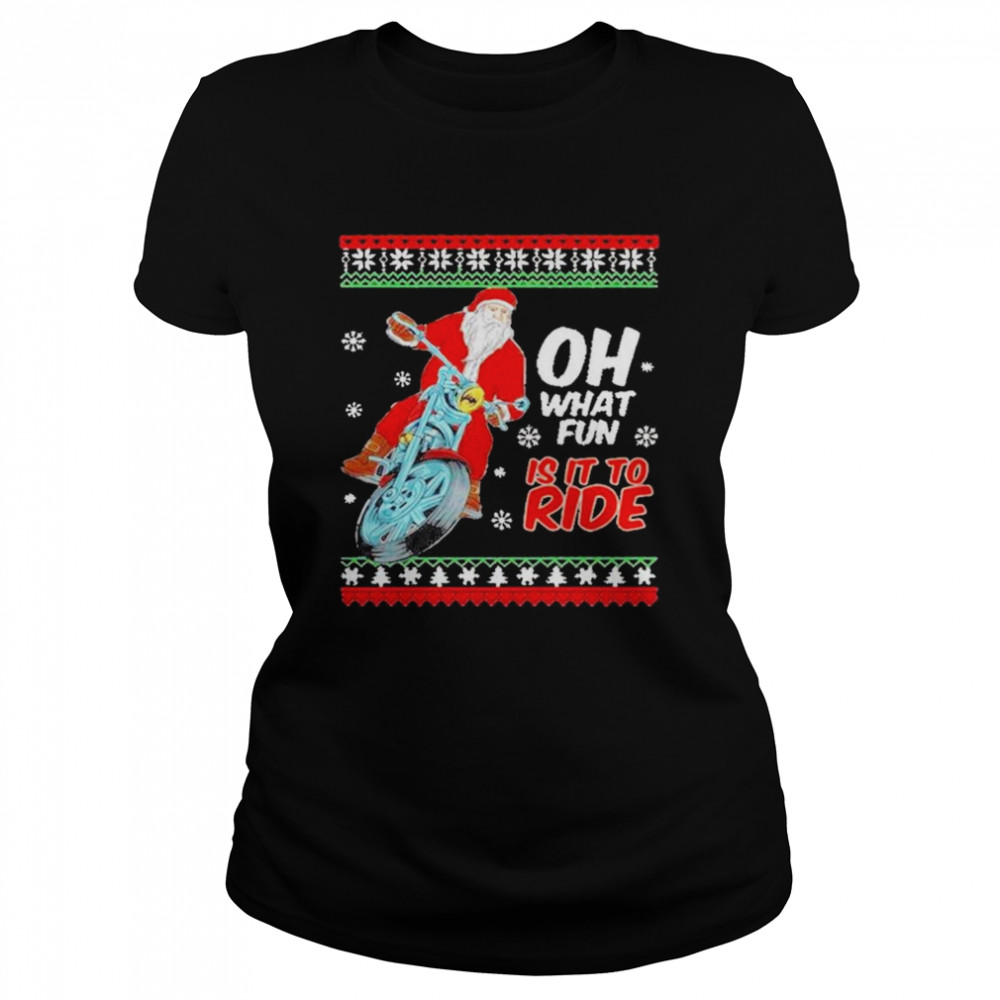 Santa Claus Motorcycle oh what is it to ride ugly Christmas  Classic Women's T-shirt