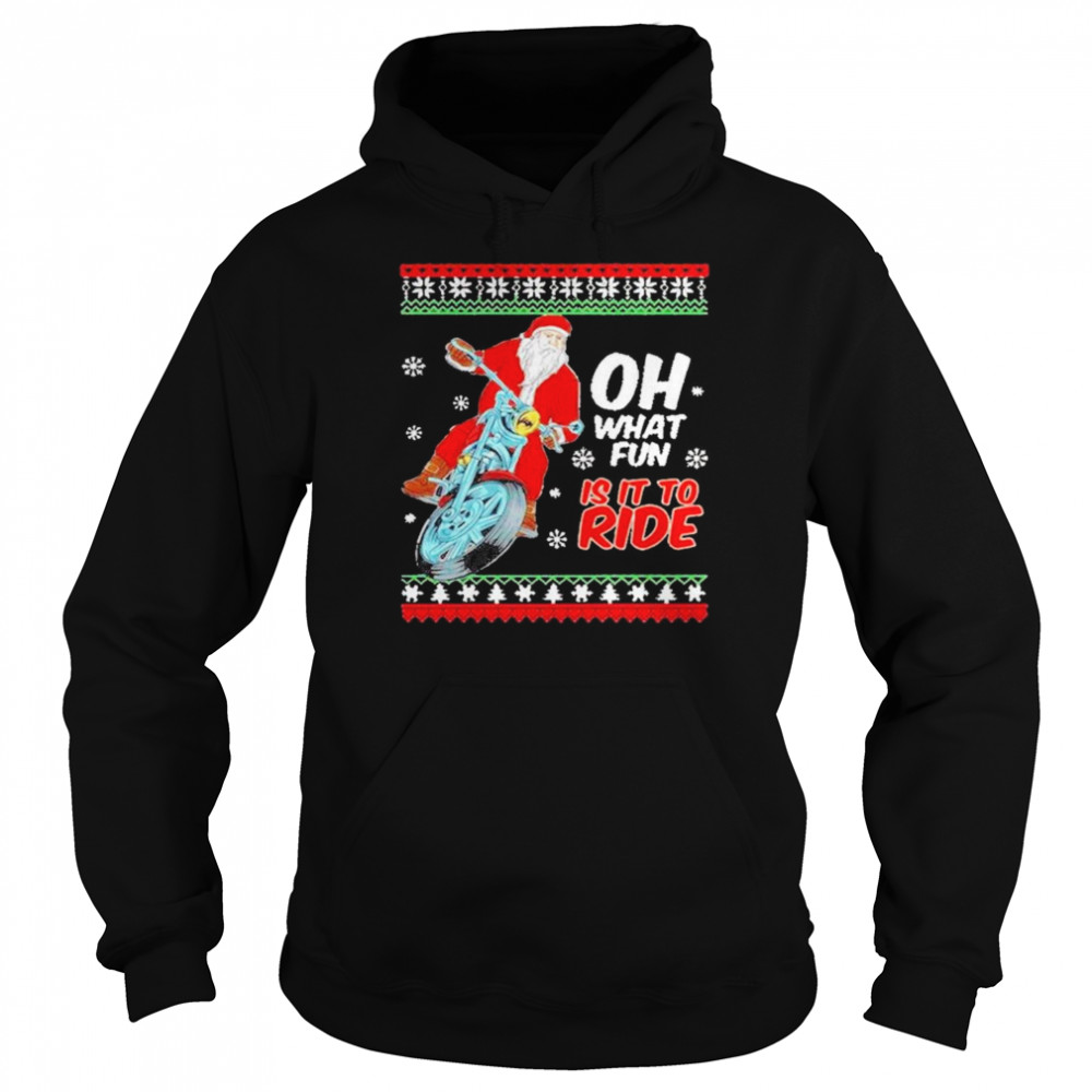 Santa Claus Motorcycle oh what is it to ride ugly Christmas  Unisex Hoodie