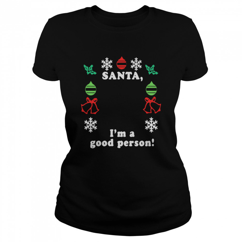 Santa I'm A Good Person Merry Christmas  Classic Women's T-shirt