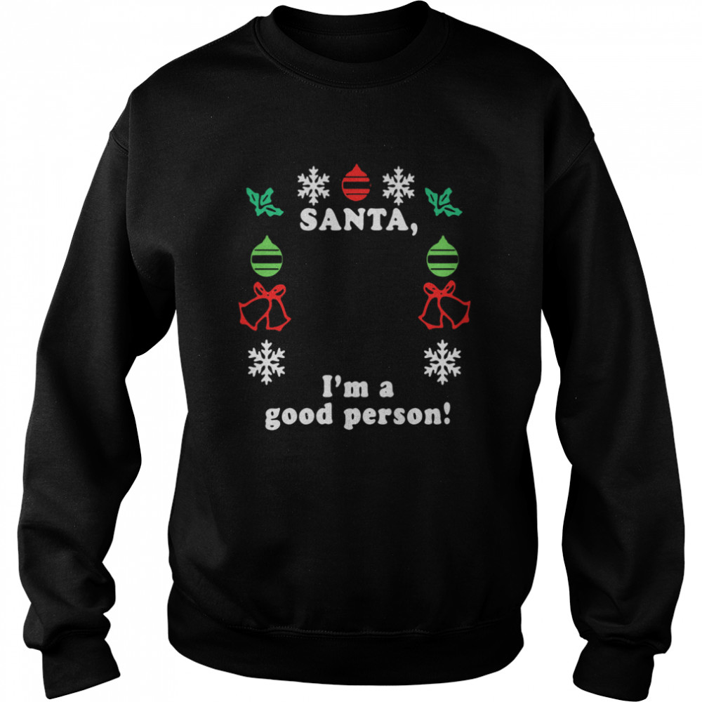 Santa I'm A Good Person Merry Christmas  Unisex Sweatshirt