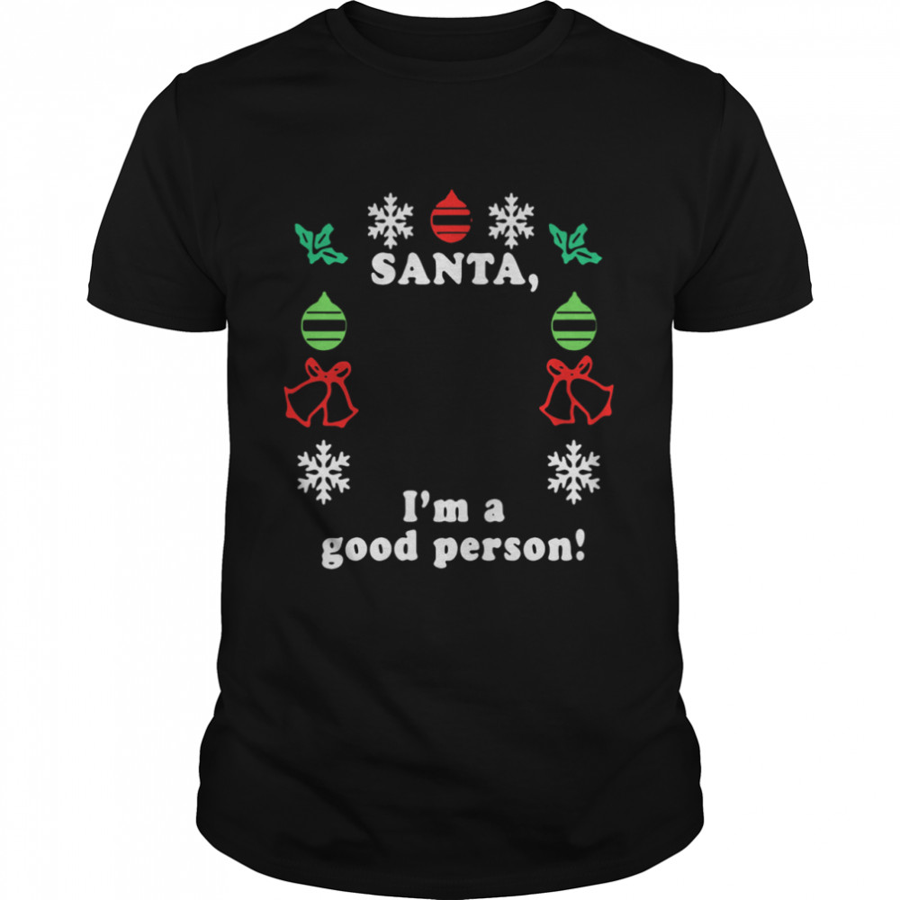 Santa I'm A Good Person Merry Christmas  Classic Men's T-shirt