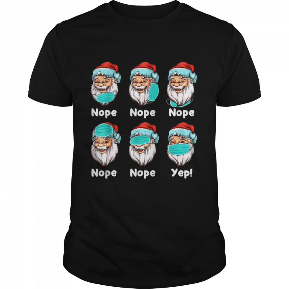 Santa Nope Nope Nope Nope Nope Nope shirt