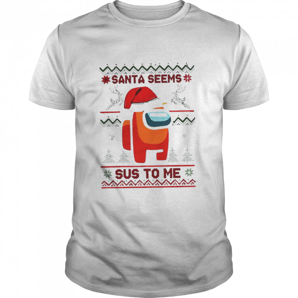 Santa Seems Sus To Me Among Us Ugly Christmas shirt