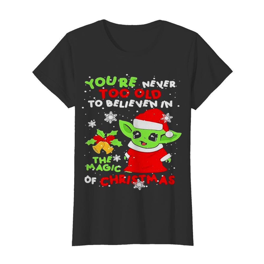 Santa Yoda Santa you’re never too old to believe in the magic of Christmas  Classic Women's T-shirt