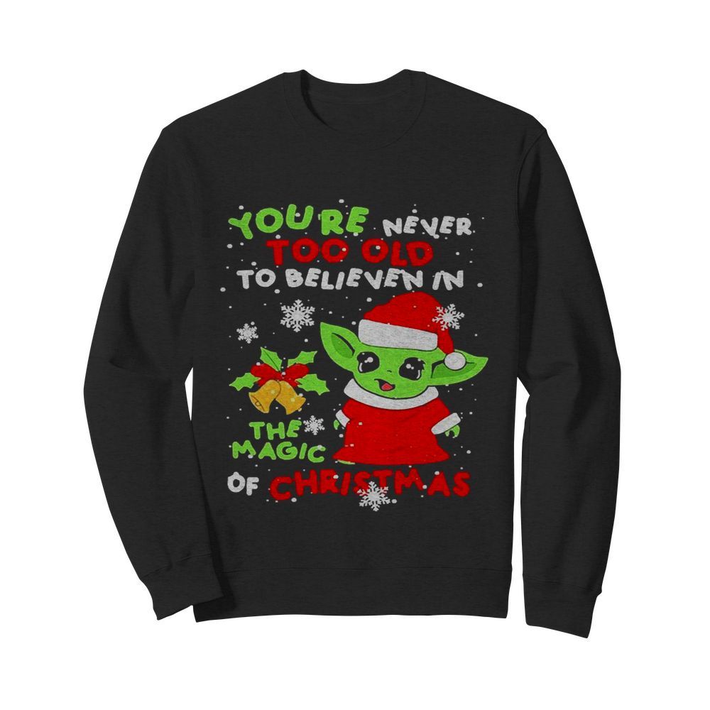 Santa Yoda Santa you’re never too old to believe in the magic of Christmas  Unisex Sweatshirt