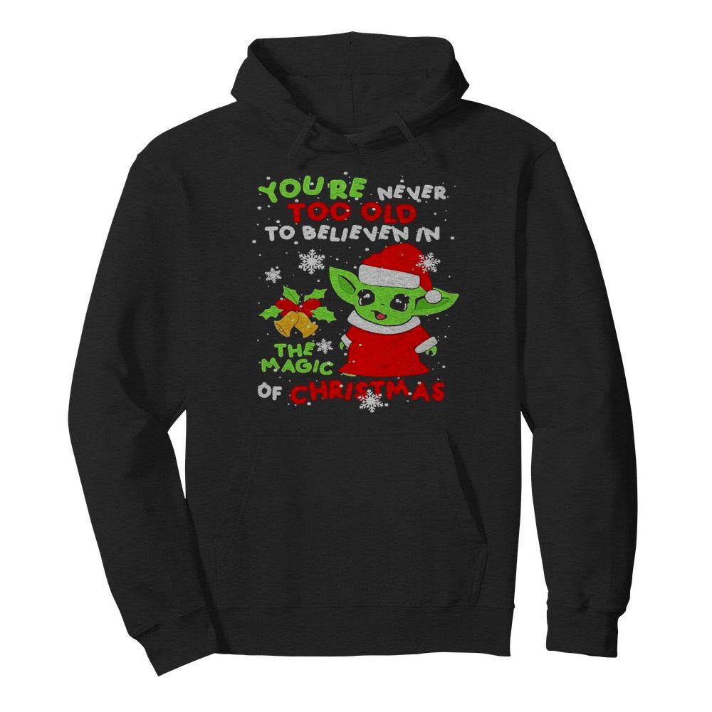 Santa Yoda Santa you’re never too old to believe in the magic of Christmas  Unisex Hoodie