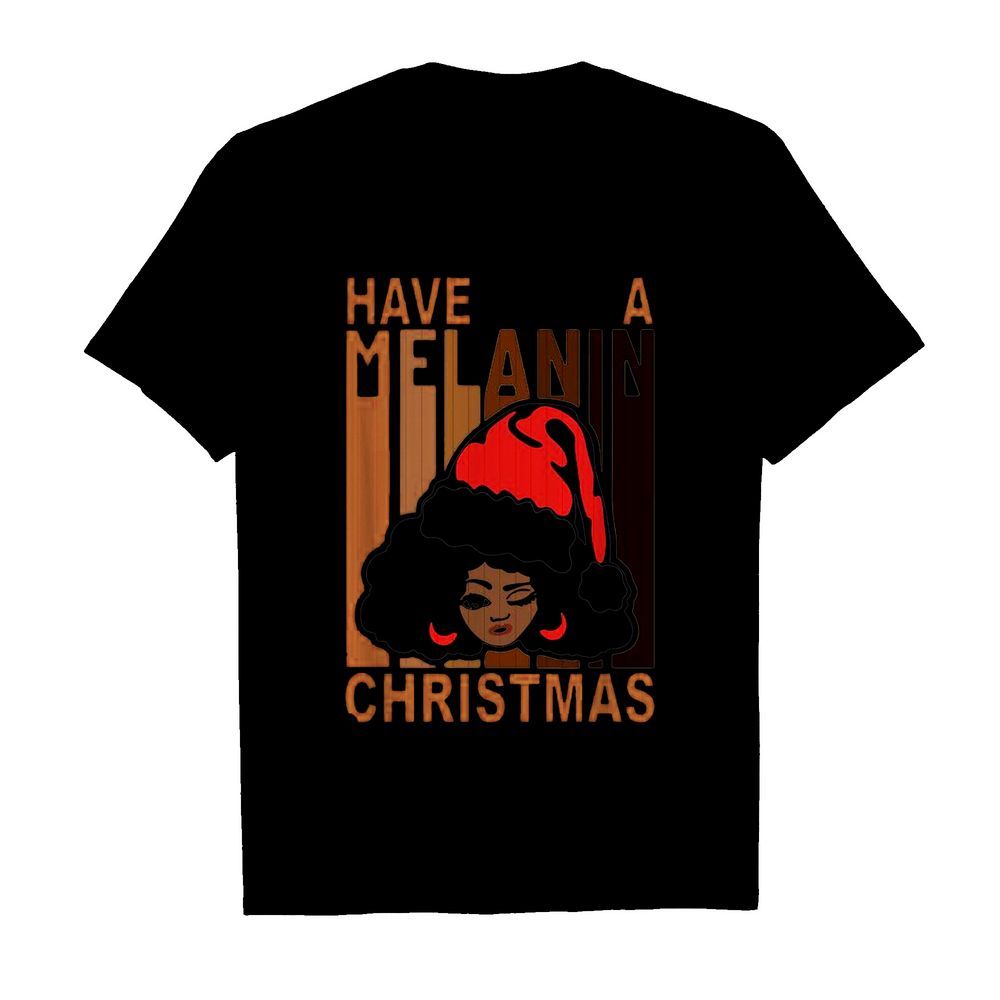 Santa black girl have a melanin Christmas shirt