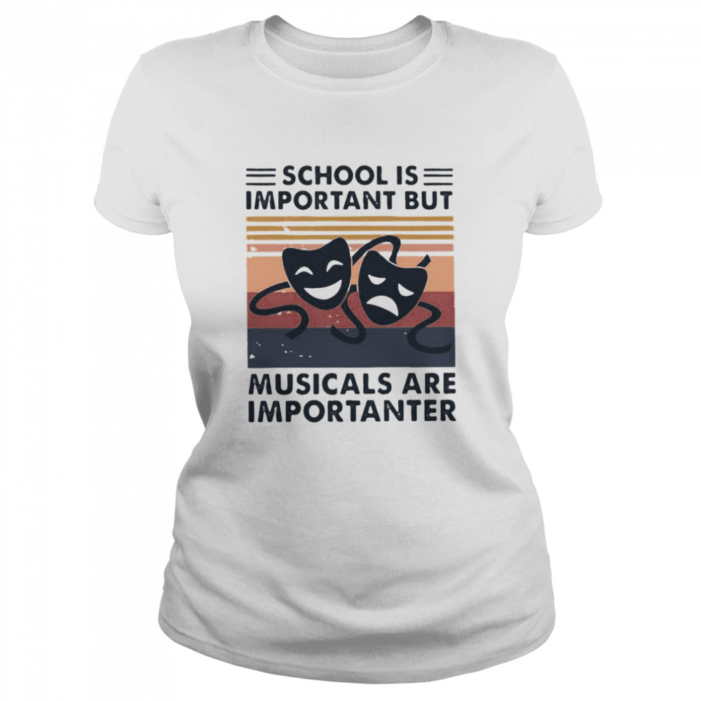 School Important Musicals Importanter Vintage Retro  Classic Women's T-shirt