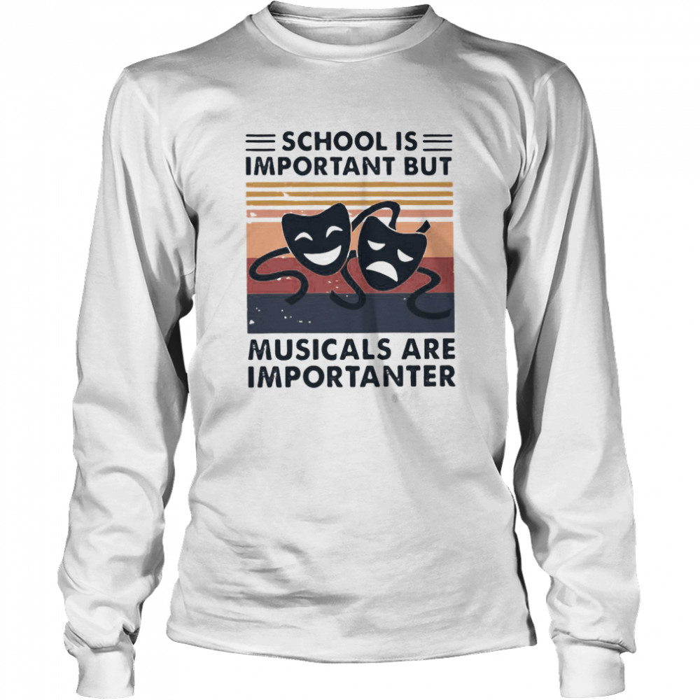 School Important Musicals Importanter Vintage Retro  Long Sleeved T-shirt