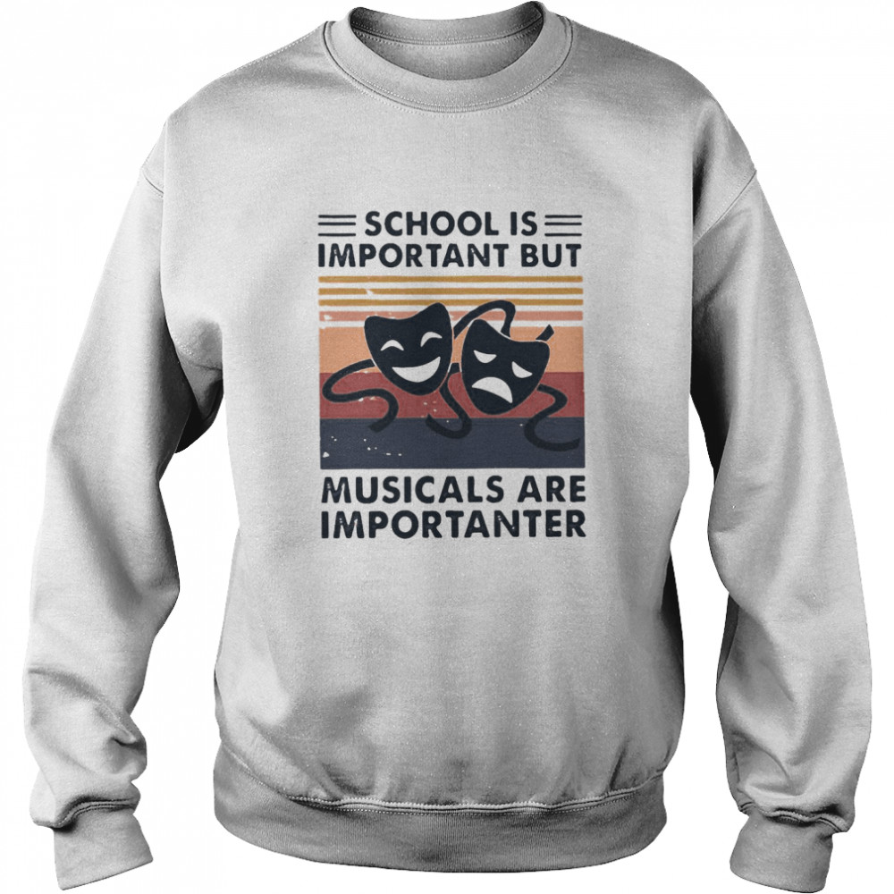 School Important Musicals Importanter Vintage Retro  Unisex Sweatshirt