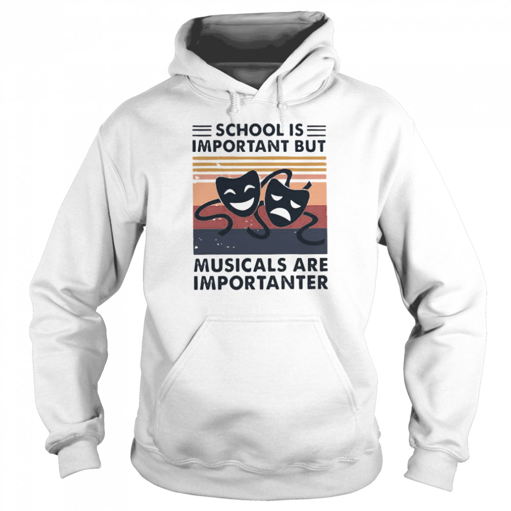 School Important Musicals Importanter Vintage Retro  Unisex Hoodie