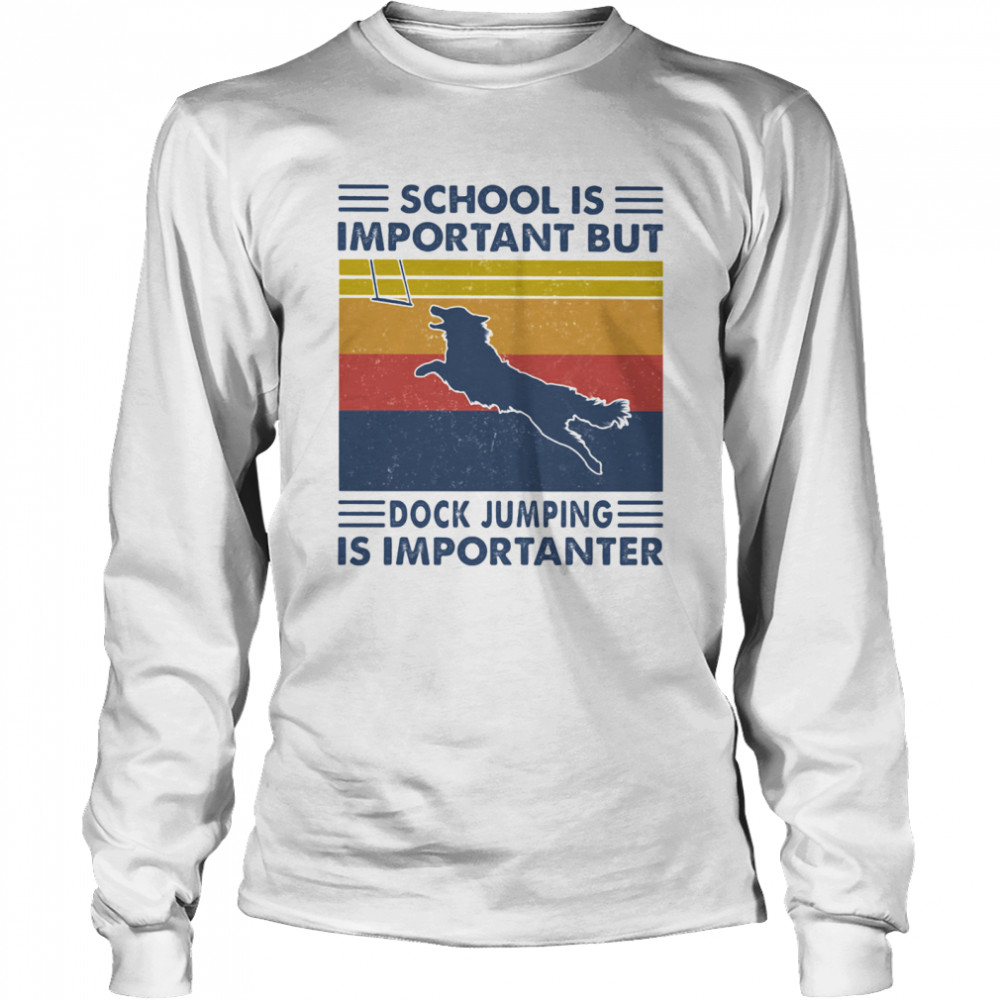 School Is Important But Dock Jumping Is Importanter Dog Vintage  Long Sleeved T-shirt