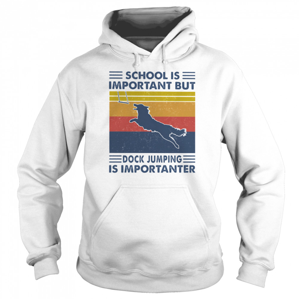 School Is Important But Dock Jumping Is Importanter Dog Vintage  Unisex Hoodie