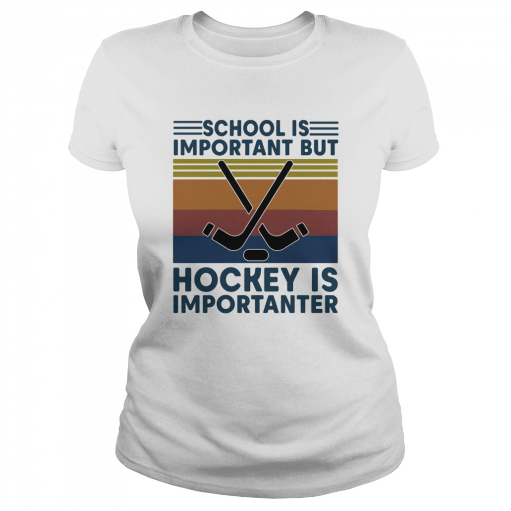 School Is Important But Hockey Is Importanter Vintage Retro  Classic Women's T-shirt