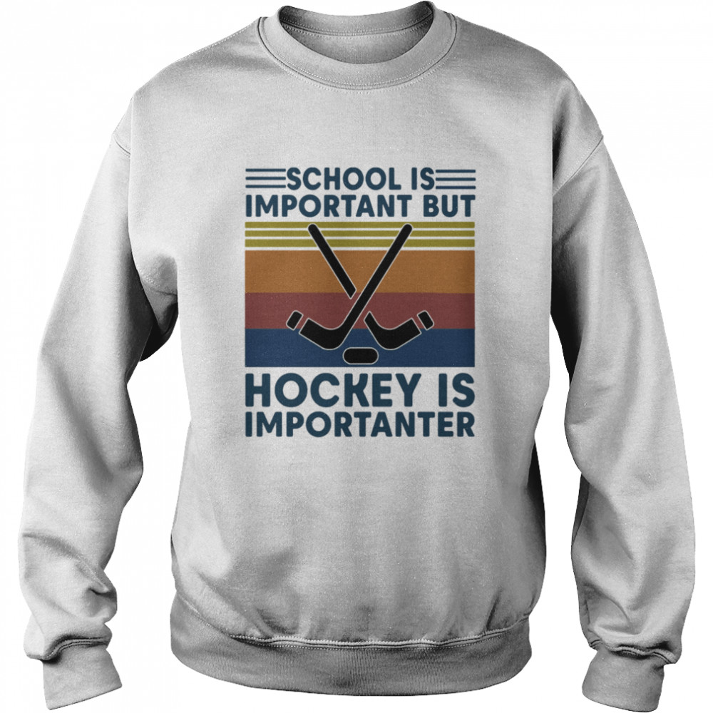 School Is Important But Hockey Is Importanter Vintage Retro  Unisex Sweatshirt