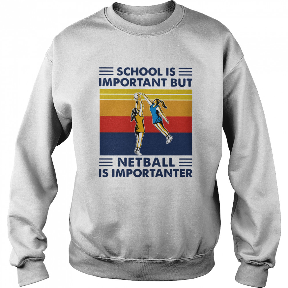 School Is Important But Netball Is Importanter Vintage  Unisex Sweatshirt