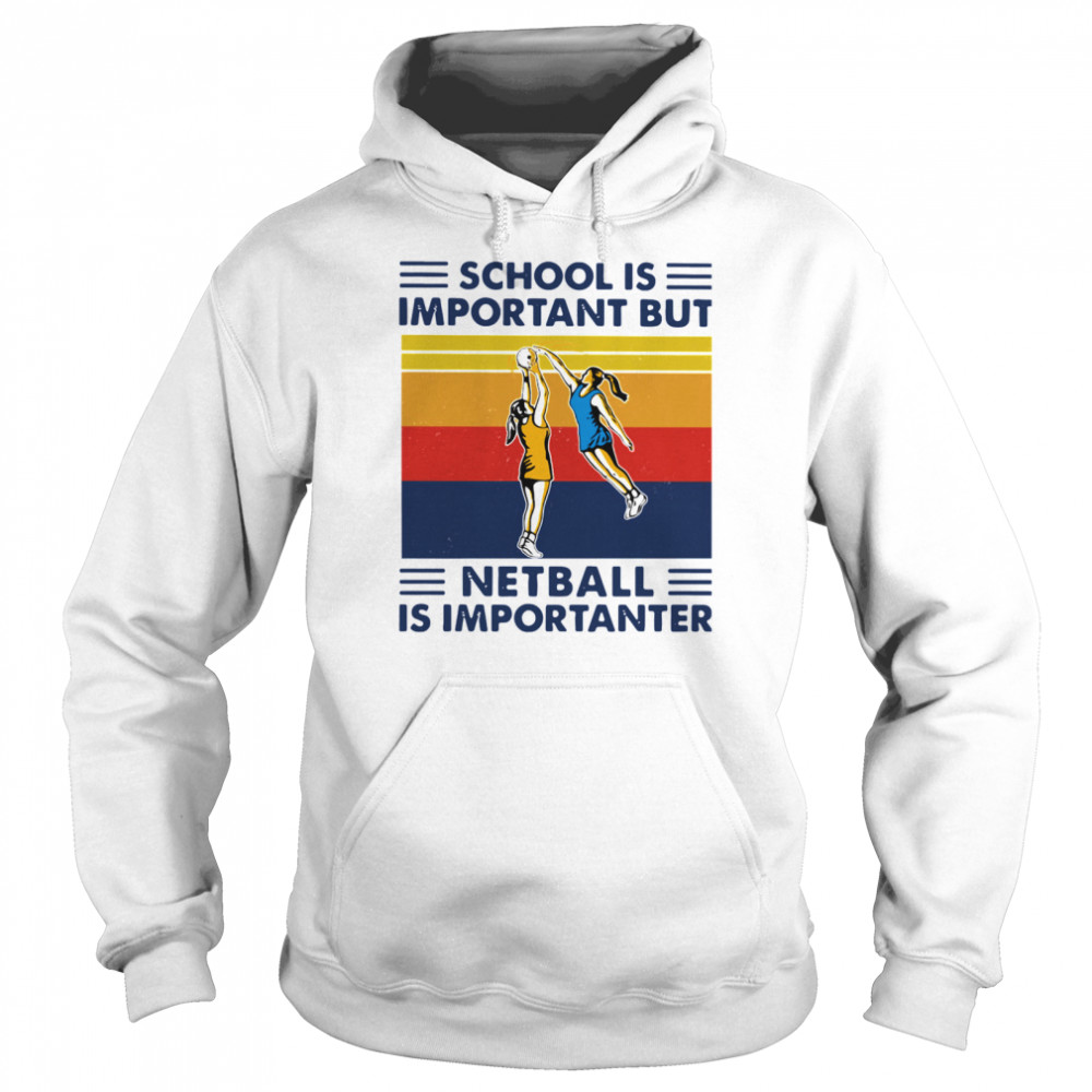 School Is Important But Netball Is Importanter Vintage  Unisex Hoodie