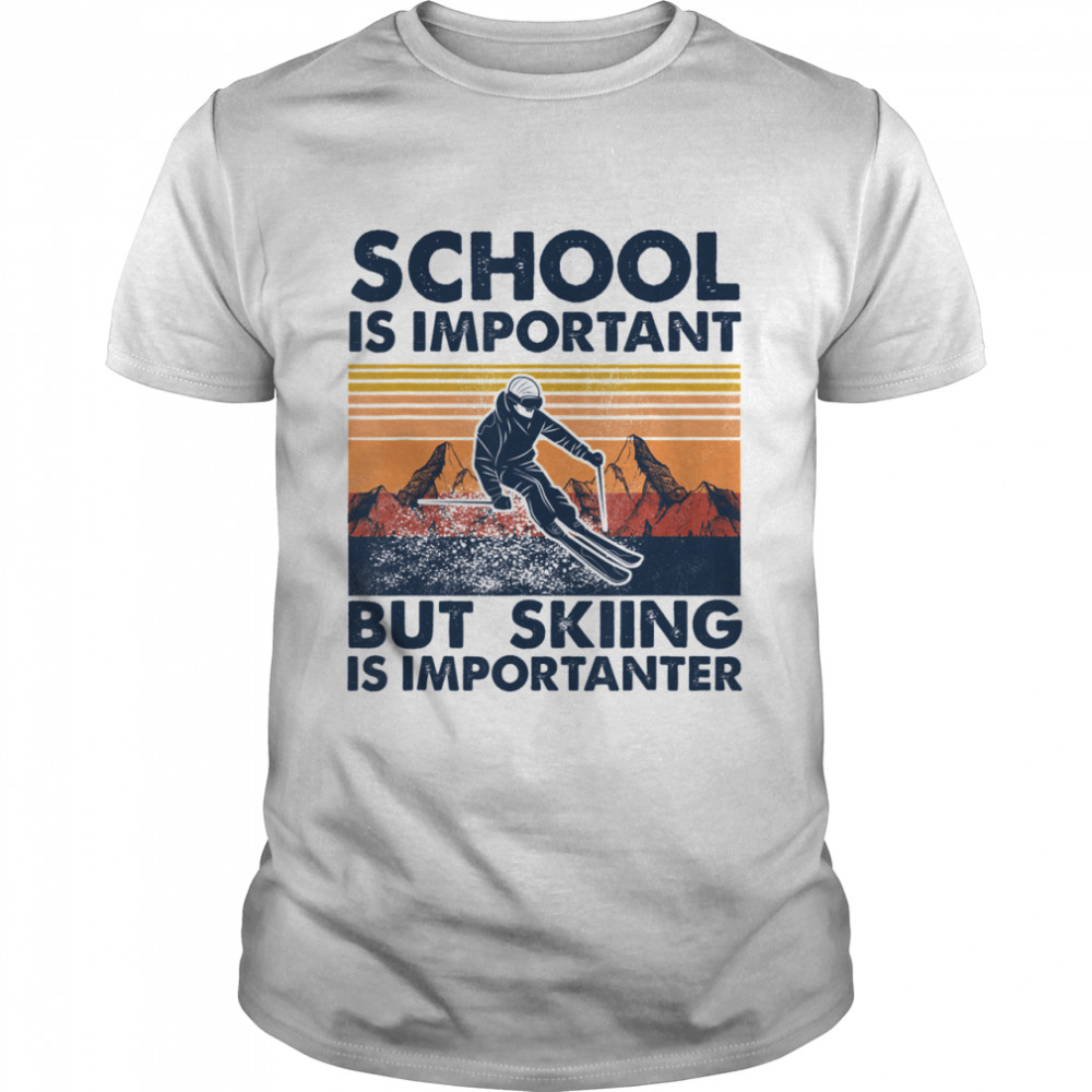 School Is Important But Skiing Is Importanter Vintage shirt