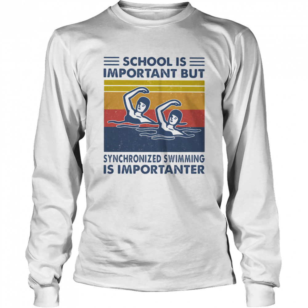 School Is Important But Synchronized Swimming Is Importanter Swimming Athlete Vintage  Long Sleeved T-shirt