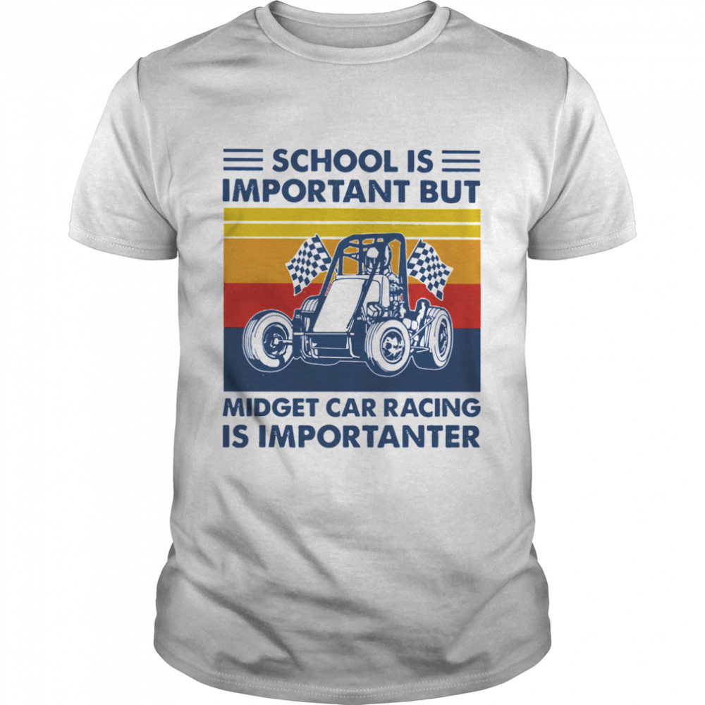 School is important but midget car racing is importanter vintage  Classic Men's T-shirt