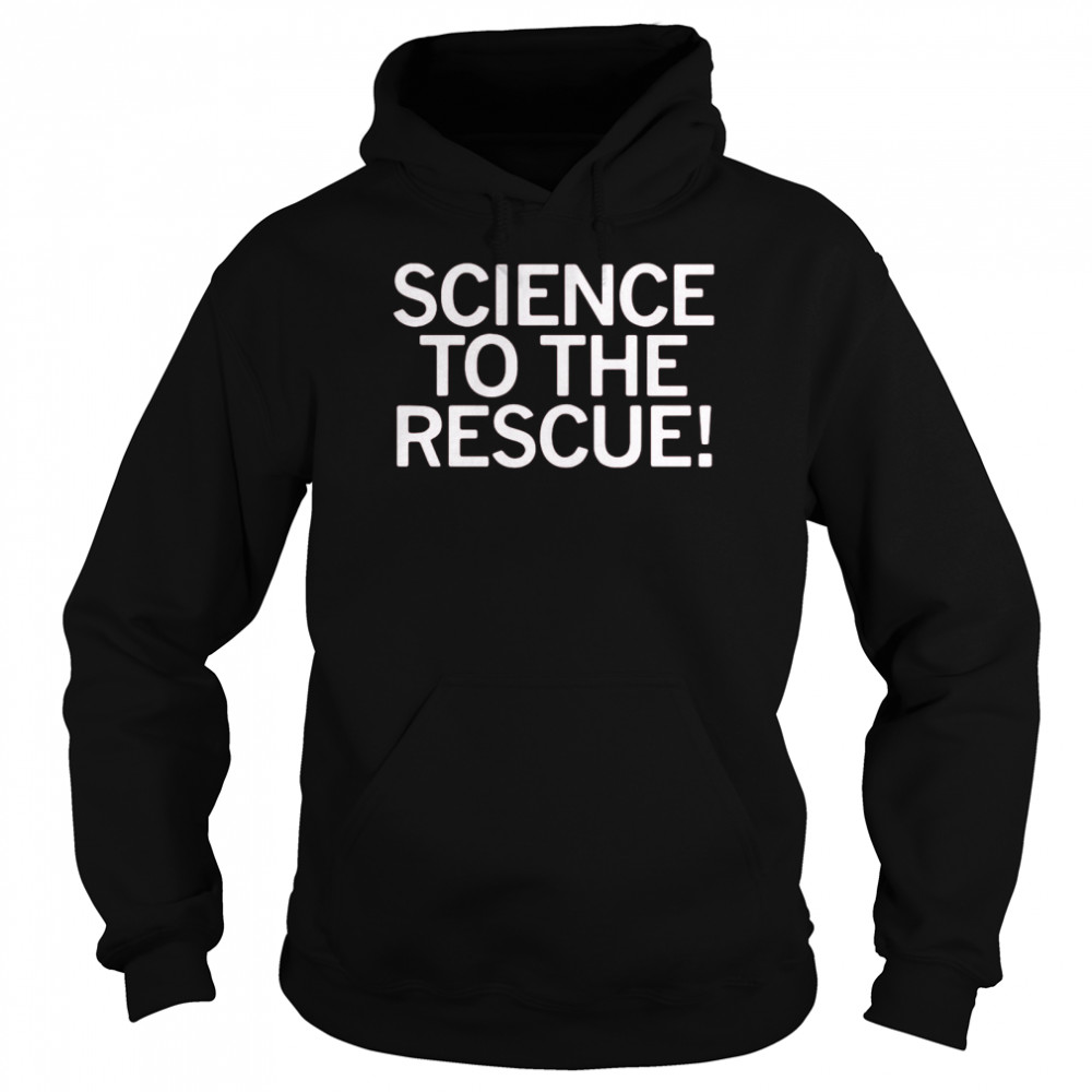 Science To The Rescue  Unisex Hoodie