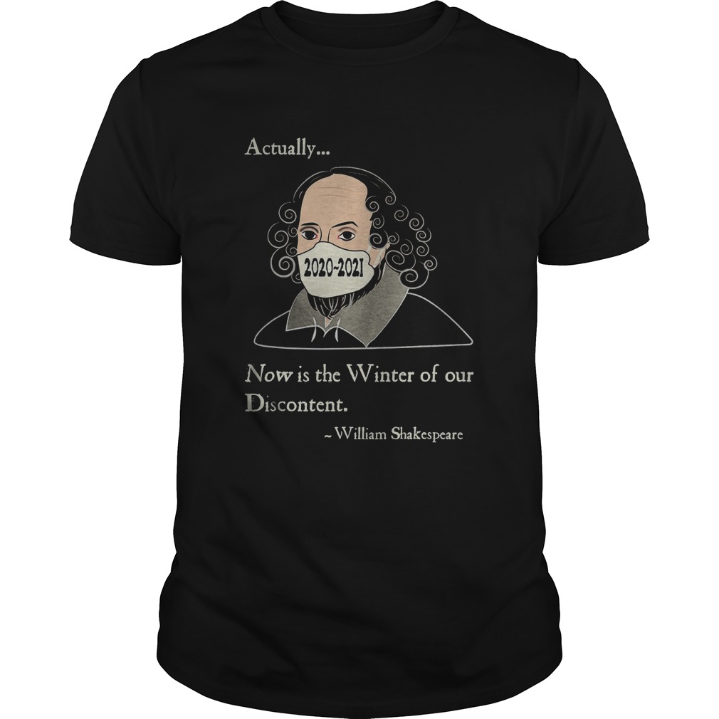 Shakespeare Actually Now Winter of Our Discontent 20202021 shirt